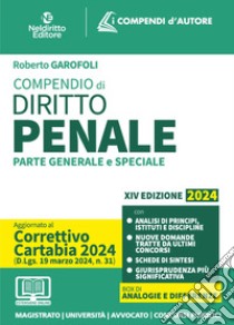 Compendio di diritto penale 2024. Aggiornato al Decreto Correttivo della Riforma Cartabia. Per prova scritta e orale esame avvocato. Con espansione online libro di Garofoli Roberto