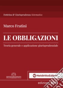 Le obbligazioni. Teoria generale e applicazione giurisprudenziale libro di Fratini Marco