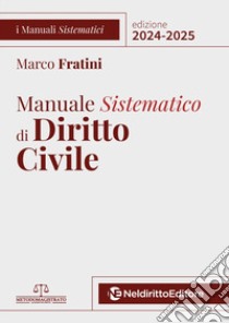 Manuale sistematico di diritto civile 2024-2025. Nuova ediz. libro di Fratini Marco