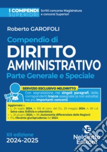 Compendio di diritto amministrativo. Parte generale e speciale libro di Garofoli Roberto