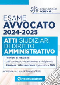 Atti di diritto Amministrativo per l'esame di avvocato 2024 libro di Setti S. (cur.)