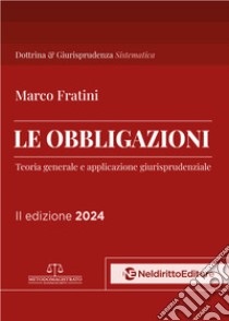 Le obbligazioni. Teoria generale e applicazione giurisprudenziale. Nuova ediz. libro di Fratini Marco