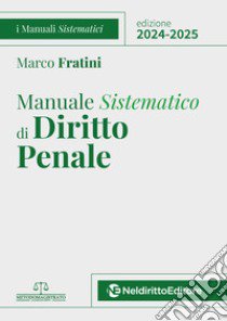 Manuale sistematico di diritto penale 2024-2025. Nuova ediz. libro di Fratini Marco