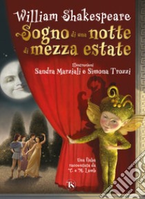 Sogno di una notte di mezza estate. Una fiaba raccontata da Charles e Mary Lamb libro di Lamb Charles; Lamb Mary Ann; Shakespeare William