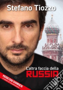 L'altra faccia della Russia libro di Tiozzo Stefano