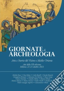 Giornate di archeologia. Arte e storia del Vicino e Medio Oriente. Atti della 7ª edizione. Milano, 21-23 ottobre 2021 libro