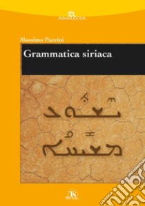 Grammatica siriaca (rist. anast.) libro di Pazzini Massimo