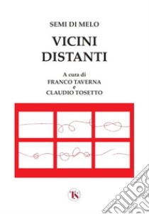 Vicini distanti. Ricerca sugli stili di vita adolescenziali libro di Semi di Melo (cur.); Taverna F. (cur.); Tosetto C. (cur.)