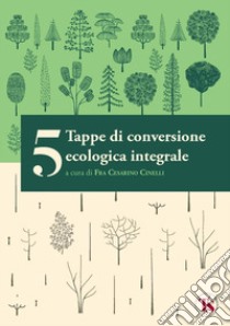 5 tappe di conversione ecologica integrale libro di Lazzeroni Michela; Piccaluga Andrea; Cinelli C. (cur.)