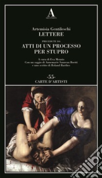 Lettere precedute da «Atti di un processo per stupro» libro di Gentileschi Artemisia; Menzio E. (cur.)