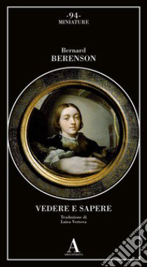 Vedere e sapere libro di Berenson Bernard