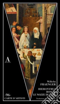 Hieronymus Bosch: le nozze di Cana libro di Fraenger Wilhelm