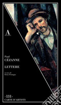 Lettere libro di Cézanne Paul; Pontiggia E. (cur.)