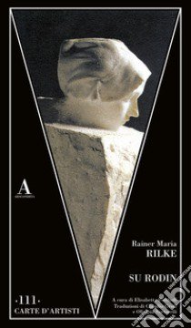 Su Rodin libro di Rilke Rainer Maria; Potthoff E. (cur.)