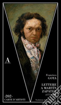 Lettere a Martin Zapater (1777-1799) libro di Goya Francisco