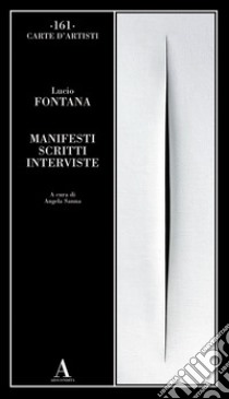 Manifesti scritti interviste libro di Fontana Lucio; Sanna A. (cur.)