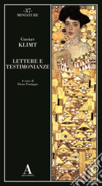 Lettere e testimonianze libro di Klimt Gustav; Pontiggia E. (cur.)