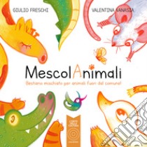 MescolAnimali. Bestiario mischiato per animali fuori dal comune. Con QR code libro di Freschi Giulio