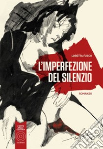 L'imperfezione del silenzio libro di Fusco Loretta