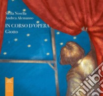 Giotto. In corso d'opera. Ediz. illustrata libro di Nosella Stella