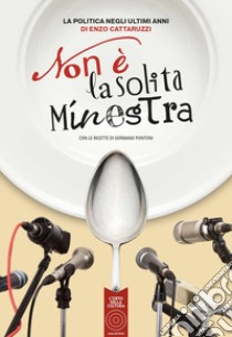 Non è la solita minestra. Con le ricette di Germano Pontoni libro di Cattaruzzi Enzo