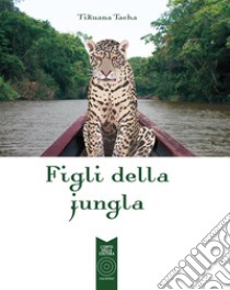 Figli della jungla libro di Tacha Tikuana