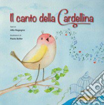 Il canto della Cardellina libro di Ragogna Alfio