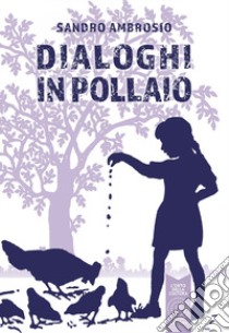 Dialoghi in Pollaio libro di Ambrosio Sandro