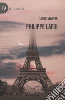 Philippe Lafoi libro di Maffia Dante