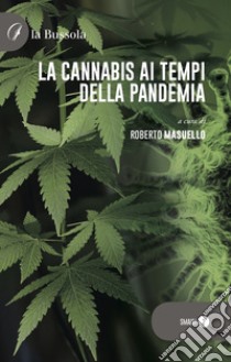 La cannabis ai tempi della pandemia libro di Masuello R. (cur.)