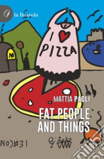 Fat people and things libro di Paoli Mattia