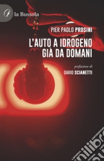 L'auto a idrogeno già da domani libro di Prosini Pier Paolo