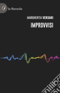 Improvvisi libro di Versari Margherita