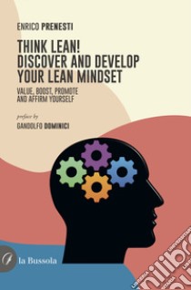 Think lean! Discover and develop your lean mindset. Value, boost, promote and affirm yourself libro di Prenesti Enrico