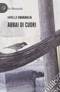 Abbai di cuori libro di Sbaraglia Mirella