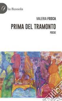 Prima del tramonto libro di Fosca Valeria