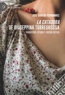 «La catadora» de Giuseppina Torregrossa. Traducción, estudio y edición crítica libro di García Fernández José