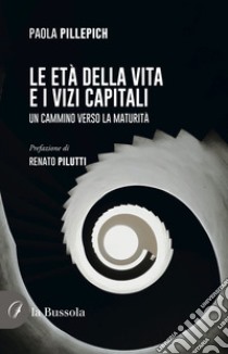 Le età della vita e i vizi capitali libro di Pillepich Paola