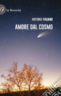 Amore dal cosmo libro di Fasano Antonio