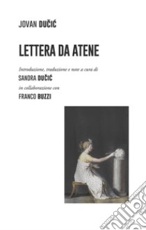 Lettera da Atene libro di Ducic Jovan; Ducic S. (cur.)