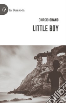 Little Boy libro di Orano Giorgio