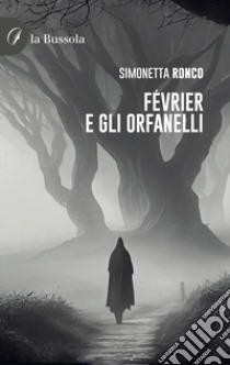Février e gli orfanelli libro di Ronco Simonetta