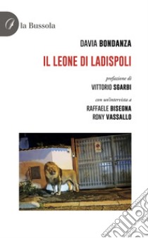 Il leone di Ladispoli libro di Bondanza Davia