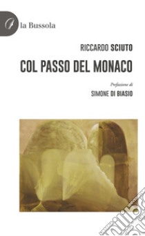 Col passo del monaco libro di Sciuto Riccardo