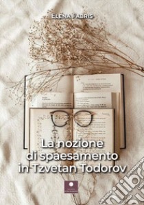 La nozione di spaesamento in Tzvetan Teodorov libro di Fabris Elena