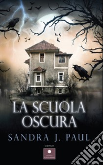 La scuola oscura libro di J. Paul Sandra