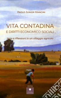 Vita contadina e diritti economico-sociali. Noia e riflessioni in un villaggio agricolo libro di Mancini Paolo Junior