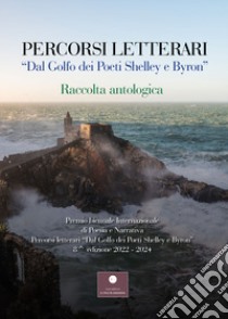 Percorsi letterari «Dal golfo dei poeti Shelley e Byron». Raccolta antologica ottava edizione libro di Rossi G. (cur.)