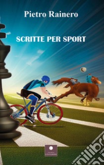 Scritte per sport libro di Rainero Pietro