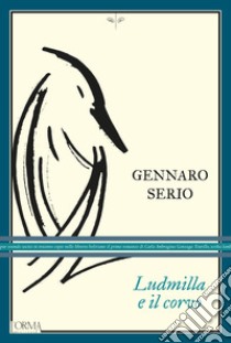 Ludmilla e il corvo libro di Serio Gennaro